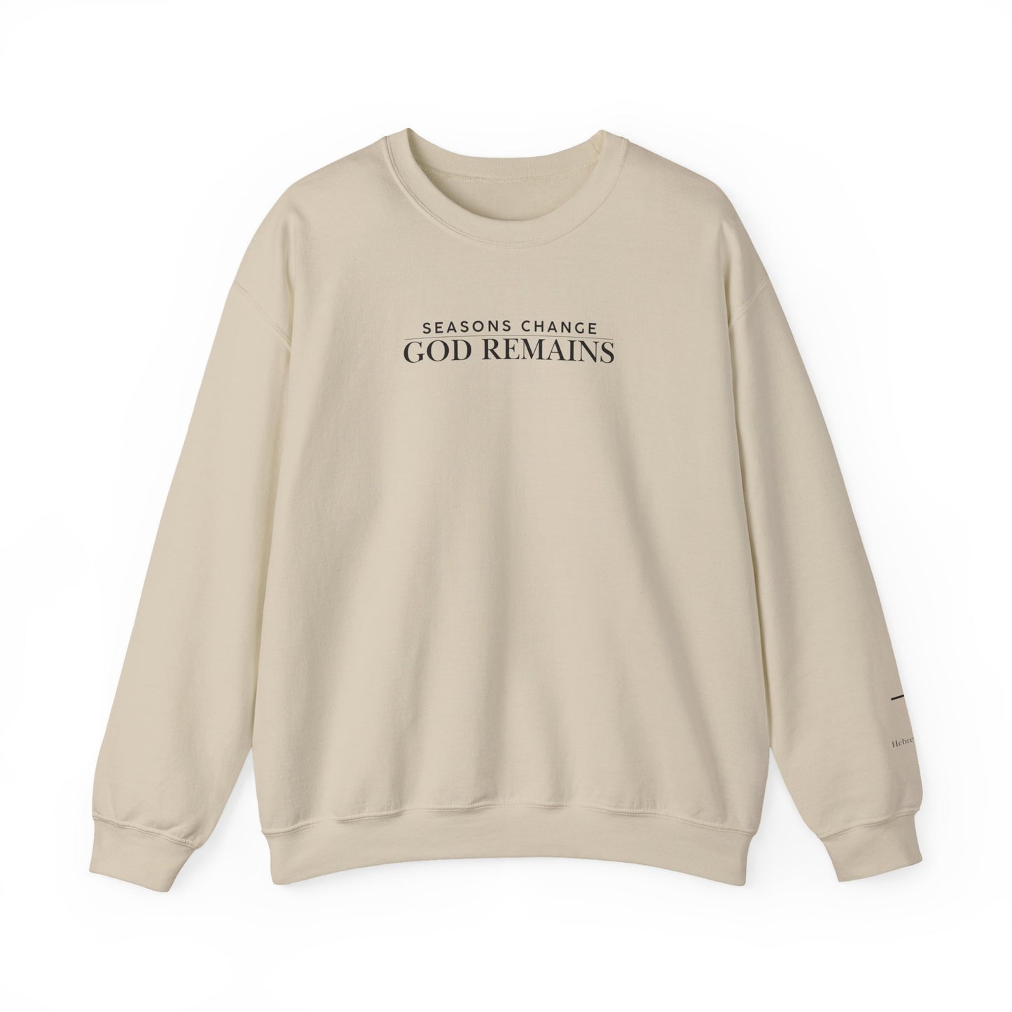 Seasons Change, God Remains Sweatshirt