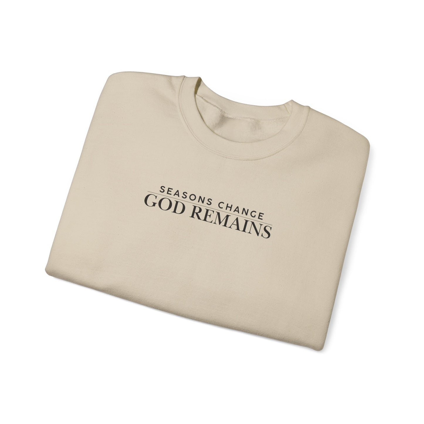 Seasons Change, God Remains Sweatshirt