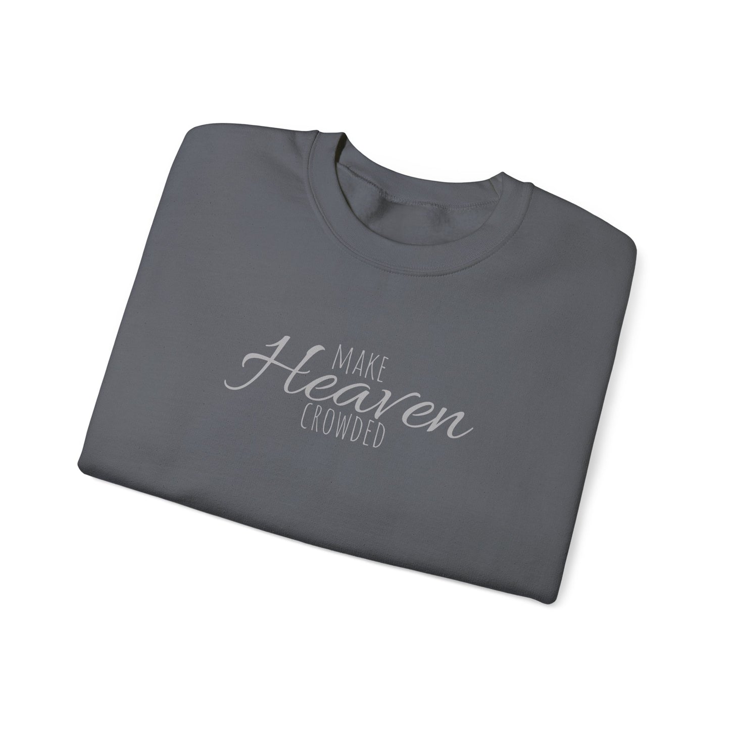 Make Heaven Crowded Sweatshirt
