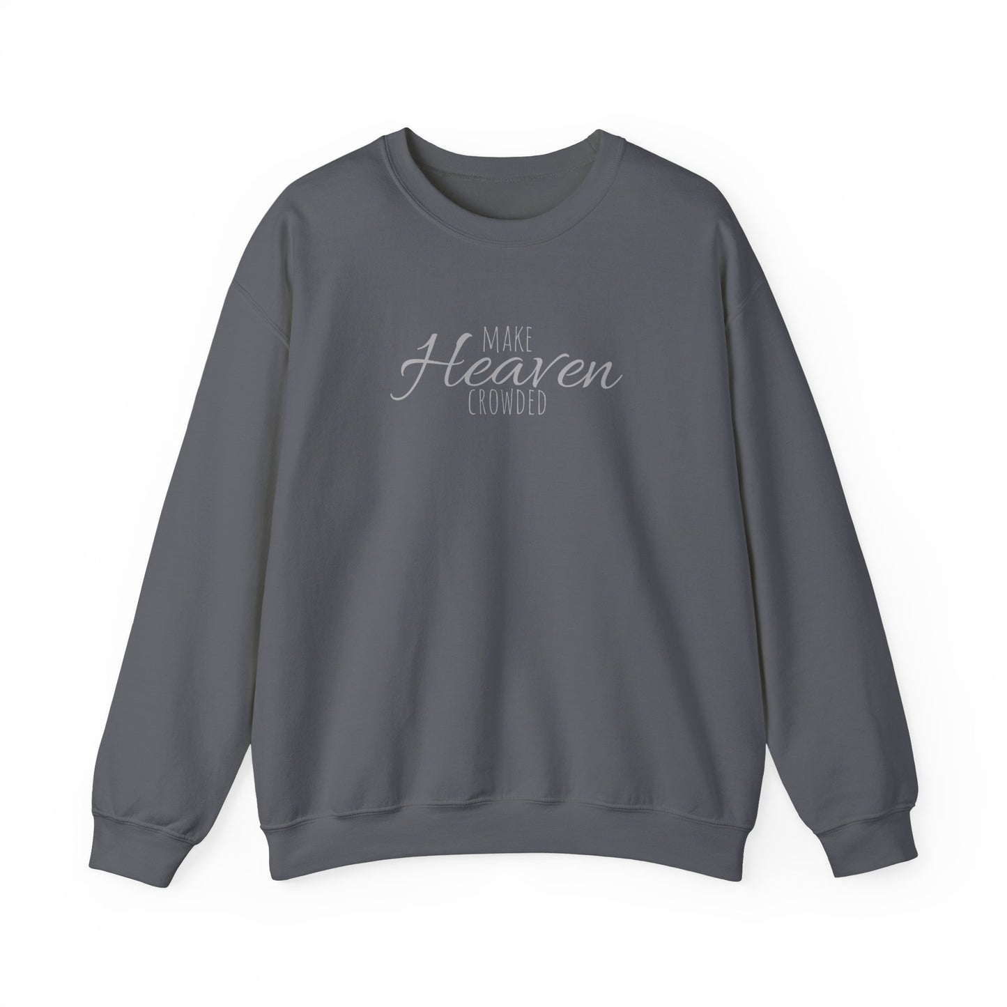 Make Heaven Crowded Sweatshirt