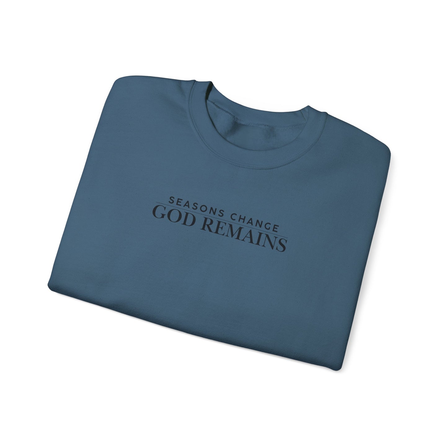 Seasons Change, God Remains Sweatshirt