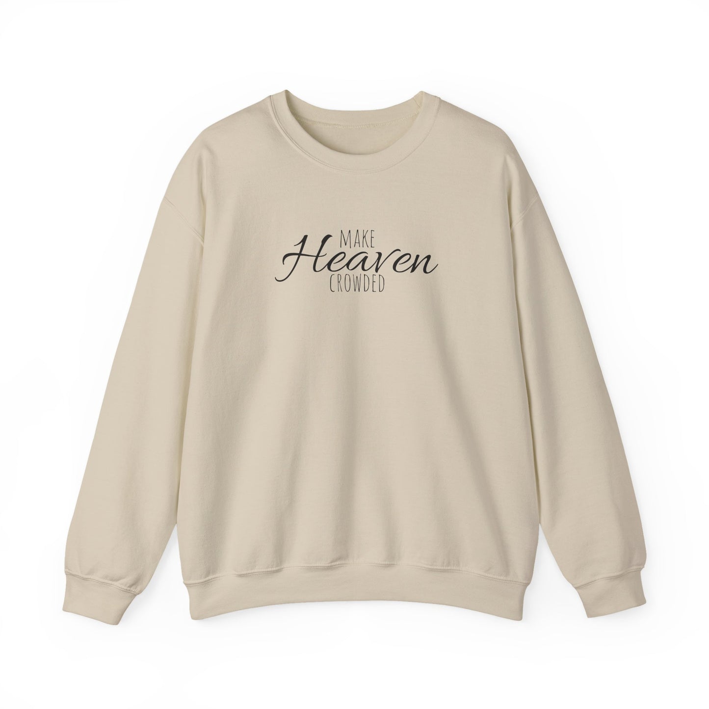 Make Heaven Crowded Sweatshirt