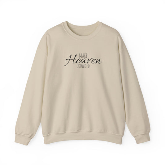 Make Heaven Crowded Sweatshirt