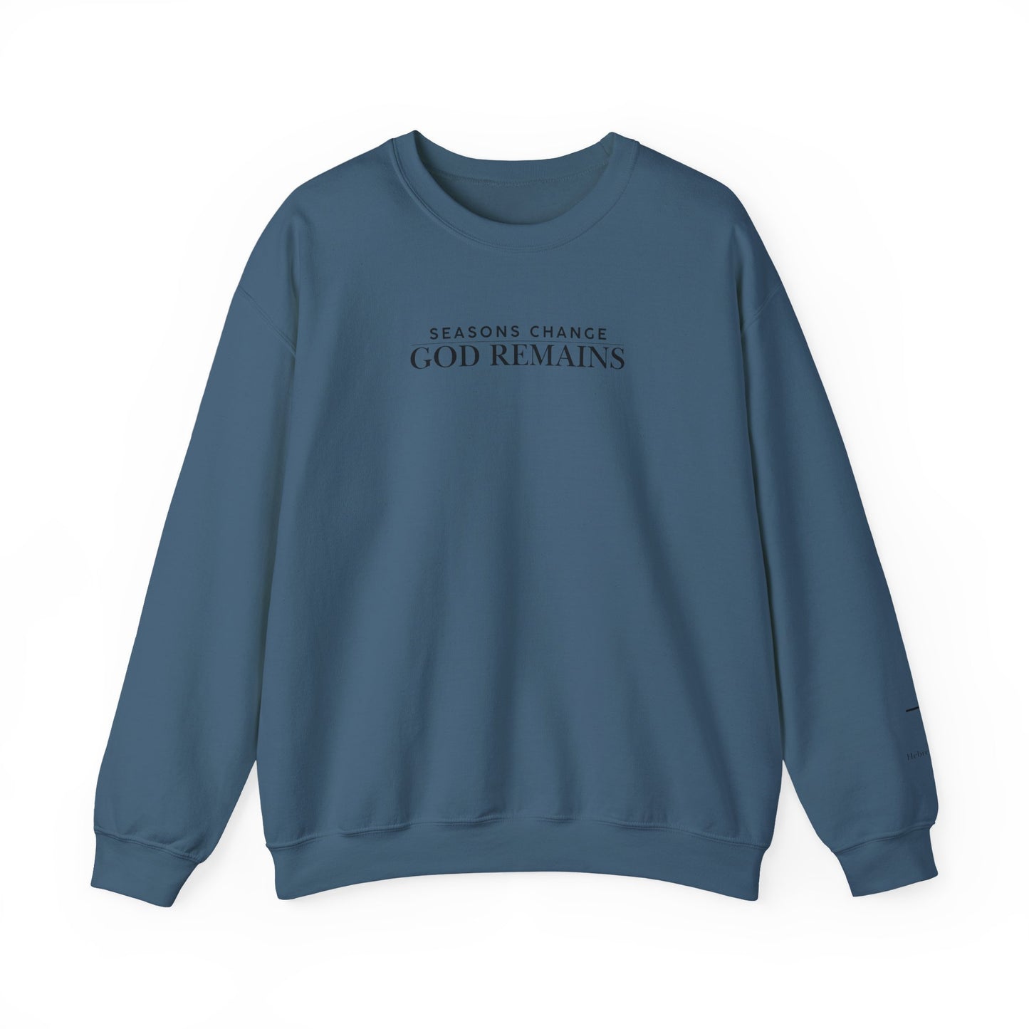 Seasons Change, God Remains Sweatshirt