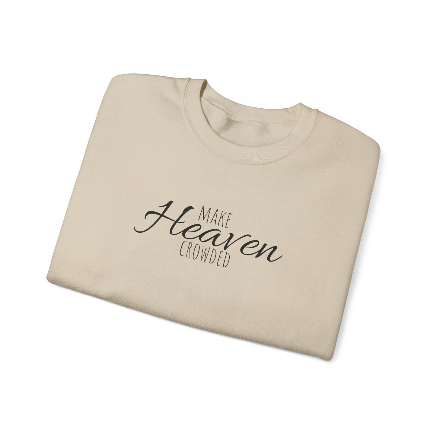 Make Heaven Crowded Sweatshirt